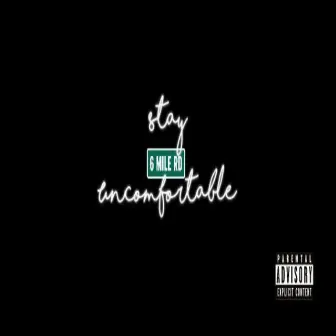 Stay Uncomfortable by D Roc