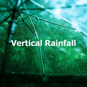 Vertical Rainfall by Rain Sounds for Sleeping