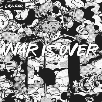 War is Over by Lay-Far