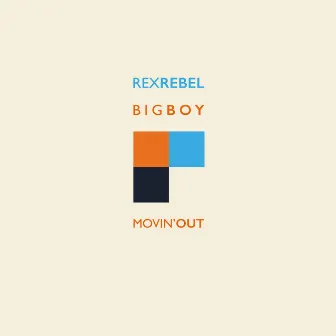 Big Boy / Movin' Out by Rex Rebel