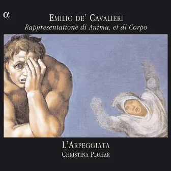 Cavalieri: Rappresentatione di Anima, et di Corpo by L'Arpeggiata