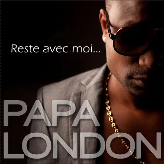 Reste avec moi by Papa London