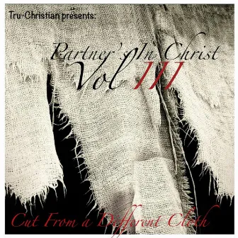 Partner's in Christ, Vol III: Cut from a Different Cloth by Tru-Christian