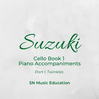 Suzuki Cello Book 1 Piano Accompaniments, Pt. I: Twinkles by SN Music Education