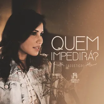 Quem Impedirá? (Acústico) by Marilia Mello