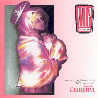 Canzoni, Preghiere E Danze Del II Millennio - Sezione Europa (2008 Remaster) by CCCP – Fedeli Alla Linea