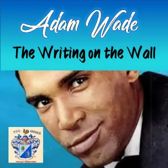 The Writing on the Wall by Adam Wade