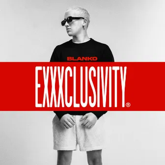 EXXXCLUSIVITY by BLANKO