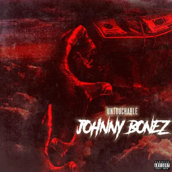 Untouchable by Johnny Bonez