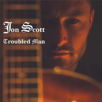 Troubled Man by Jon Scott