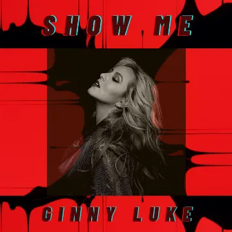 Show Me by Ginny Luke