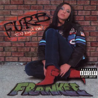 F.U.R.B. (F U Right Back) by Frankee