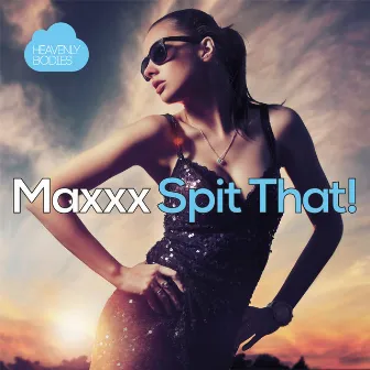 Spit That by Maxxx