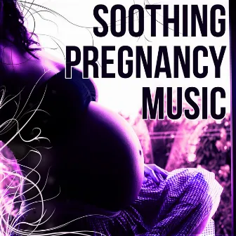 Soothing Pregnancy Music – Pregnancy Relaxation, Nature Sounds, Calmness, Well Being by Pregnancy New Age Music Zone