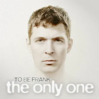 The Only One by To Be Frank