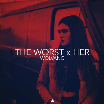 The Worst / Her by Wolvang