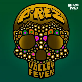 Valley Fever by P-REZ