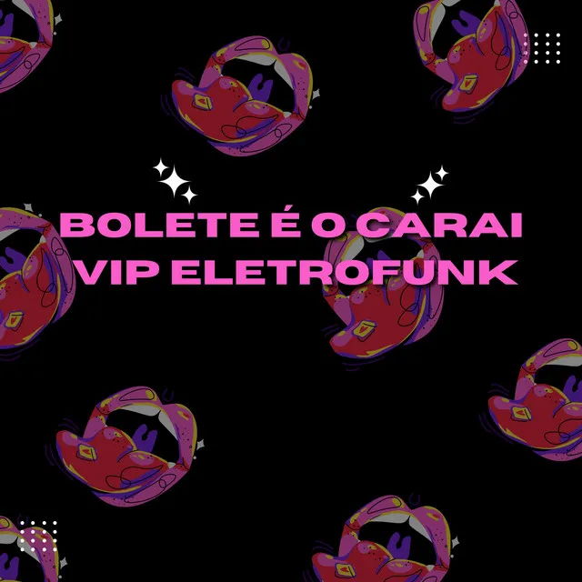 BOLETE É O CARAI VIP ELETROFUNK