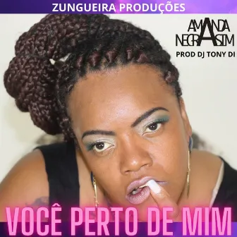 Você Perto de Mim by Amanda NegraSim