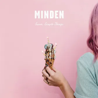 Sweet, Simple Things by Minden