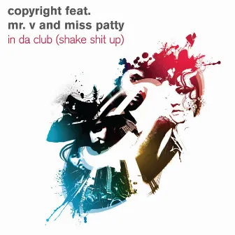 In Da Club [Shake Sh*t Up] by Copyright feat. Mr. V and Miss Patty