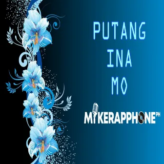 Putang Ina Mo by Mikerapphone