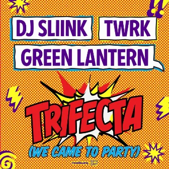 Trifecta (We Came To Party) by TWRK