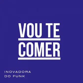 Vou Te Comer by MC GL