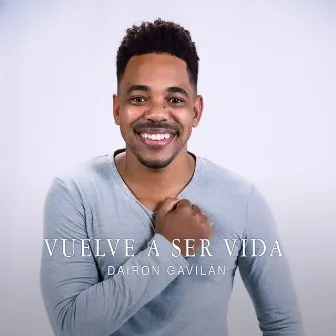 Vuelve a Ser Vida by Dairon Gavilan