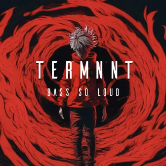 Bass So Loud by TERMNNT