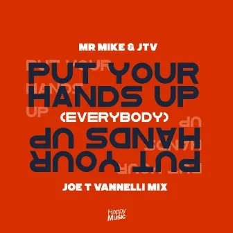 Put Your Hands Up! (Everybody) [Joe T Vannelli Radio Mix] by Mr. Mike