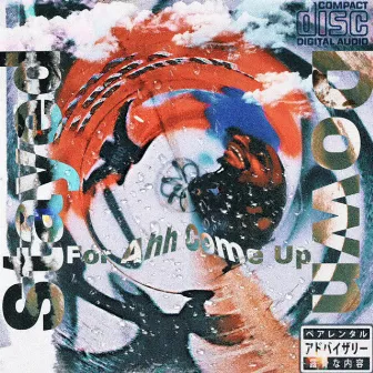 Stayed Down For Ahh Come Up (Deluxe) by Agee804