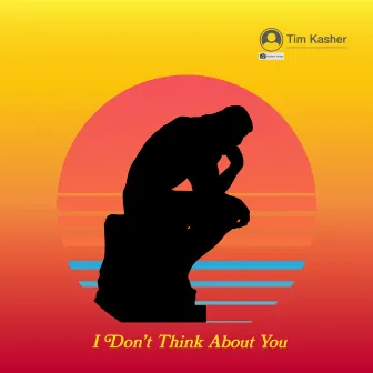 I Don't Think About You by Tim Kasher