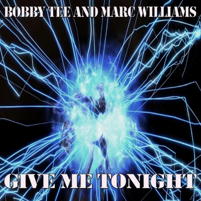 Give Me Tonight - Bobby Tee & Marc Williams Remix