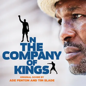 In The Company Of Kings (Original Score) by Ade Fenton