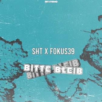 Bitte Bleib by SHT