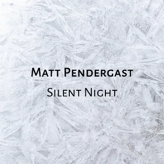 Silent Night by Matt Pendergast