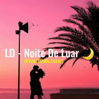 Noite de Luar by LD OFICIAL99