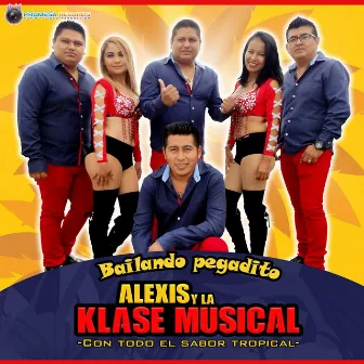 Bailando Pegadito by Alexis y la Klase Musical