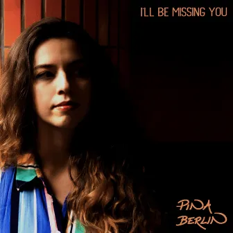 I'll Be Missing You by Pina Berlin