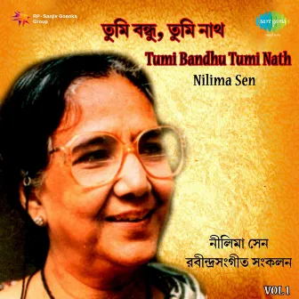 Tumi Bandhu Tumi Nath, Vol. 1 by Nilima Sen