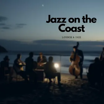 Jazz on the Coast: Relaxing Oceanfront Tunes by 