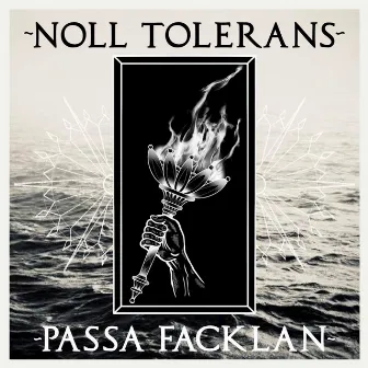 Passa facklan by Noll Tolerans