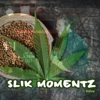 Röhre by Slik Momentz