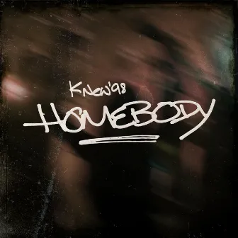 Homebody by Knew'98