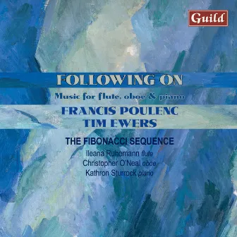 Poulenc: Sonata for Oboe and Piano, Mélancolie, Sonata for Flute and Piano - Ewers: Flautando, Chimborazo, Kite, Rainy Days and Holidays by The Fibonacci Sequence