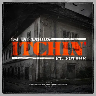 Itchin' (feat. Future) by Dj Infamous