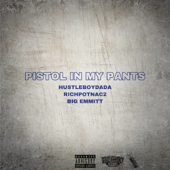 Pistol in MyPants by HustleBoyDaDa