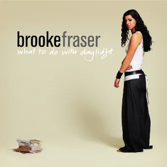 What to Do with Daylight by Brooke Fraser