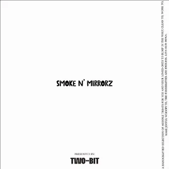 Smoke N' Mirrorz by TWO-BIT